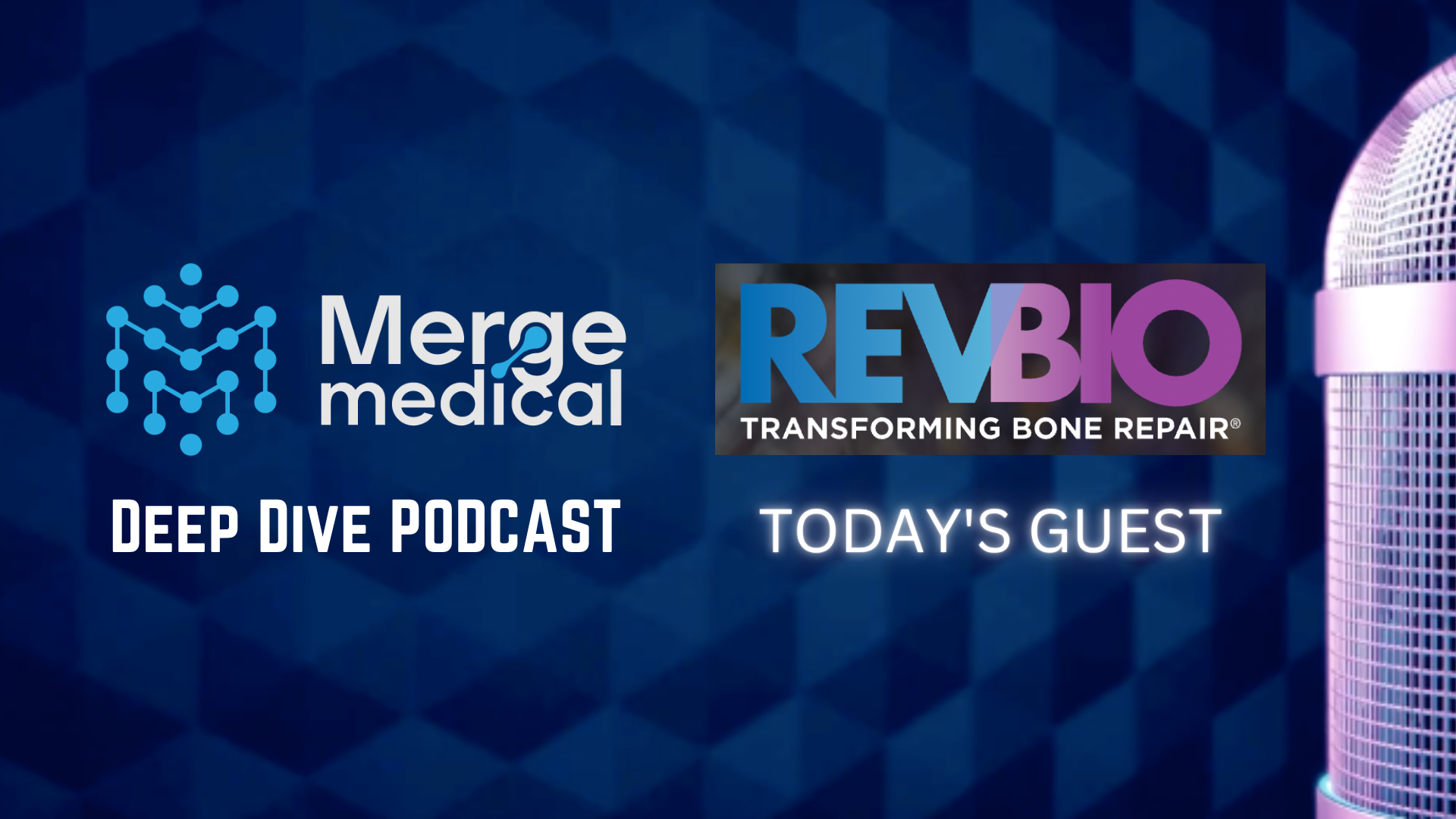 REVBIO: Deep Dive Podcast. Transforming Bone Repair With An Innovative Osteopromotive Bone Glue